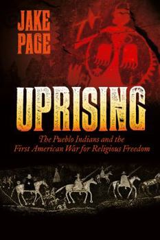 Paperback Uprising: The Pueblo Indians and the First American War for Religious Freedom Book