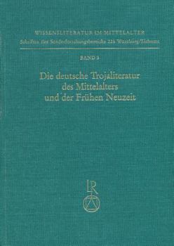 Die Deutsche Trojaliteratur Des Mittelalters Und Der Fruhen Neuzeit: Materialien Und Untersuchungen