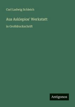 Aus Asklepios' Werkstatt: in Großdruckschrift (German Edition)
