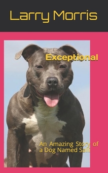 Paperback Exceptional: An Amazing Story of a Dog Named Salli Book