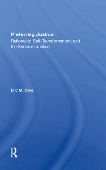 Preferring Justice: Rationality, Selftransformation, and the Sense of Justice