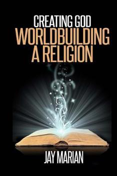 Paperback Creating God: Worldbuilding A Religion Book