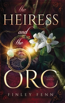 Hardcover The Heiress and the Orc: A Monster Fantasy Romance Book