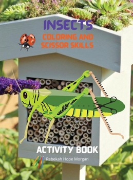 Insects Coloring and Scissor Skills Activity Book: Funny Coloring and Scissor Skills Book for Kids Ages 3-12 with Bugs and Other Insects - A Unique ... Variety of Insects - Amazing Gift for Kids