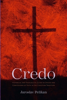 Paperback Credo: Historical and Theological Guide to Creeds and Confessions of Faith in the Christian Tradition Book