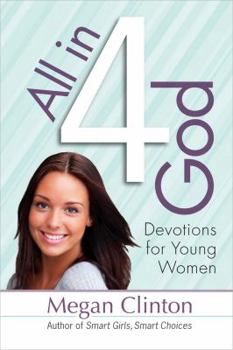 Hardcover All in 4 God: Devotions for Young Women Book