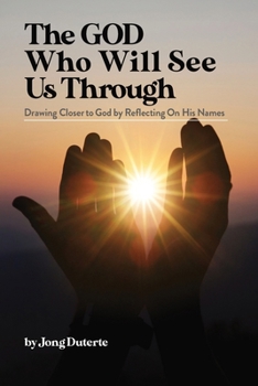 Paperback The God Who Will See Us Through: Drawing Closer to God by Reflecting on His Names Book