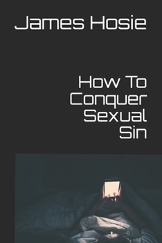 Paperback How To Conquer Sexual Sin: Freedom From Lust Book