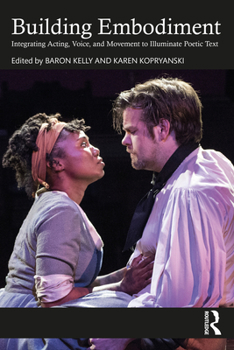 Paperback Building Embodiment: Integrating Acting, Voice, and Movement to Illuminate Poetic Text Book