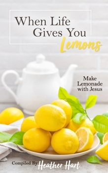 Paperback When Life Gives You Lemons: Make Lemonade with Jesus Book