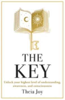 Paperback The Key: Unlock your highest level of understanding, awareness, and consciousness Book