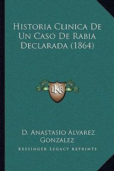 Paperback Historia Clinica De Un Caso De Rabia Declarada (1864) [Spanish] Book