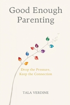Paperback Good Enough Parenting: Drop the Pressure, Keep the Connection Book