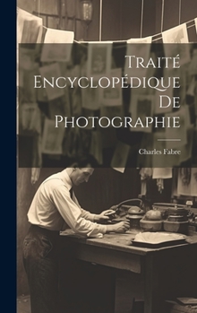 Hardcover Traité Encyclopédique De Photographie [French] Book