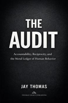Paperback THE AUDIT: Accountability, Reciprocity, and the Moral Ledger of Human Behavior Book
