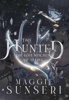 The Hunted - Book #4 of the Lost Witches of Aradia