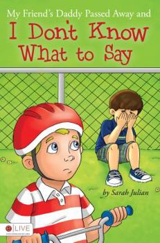 Paperback My Friend's Daddy Passed Away and I Don't Know What to Say Book