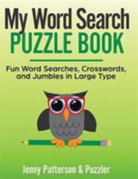 Paperback My Word Search Puzzle Book: Fun Word Searches, Crosswords, and Puzzles in Large Type [Large Print] Book