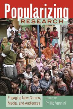 Paperback Popularizing Research: Engaging New Genres, Media, and Audiences Book