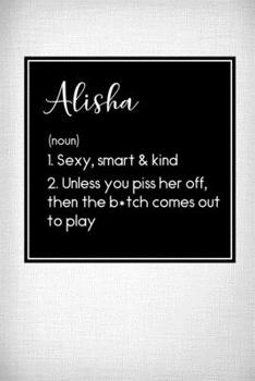 Alisha - Sexy, Smart Kind: Name Meaning Journal - Funny Name Definition Gag Notebook