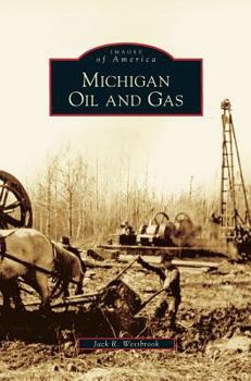 Michigan Oil and Gas - Book  of the Images of America: Michigan