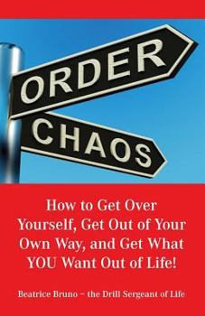 Paperback How to Get Over Yourself, Get Out of Your Own Way, and Get What You Want Out of Life! Book