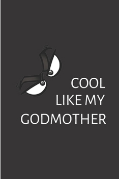 Cool like my godmother: Godson gifts from godmother Notebook journal Diary Cute funny  humorous blank lined notebook Gift for family godfather godparents  ... baptism appreciation (gag gifts)