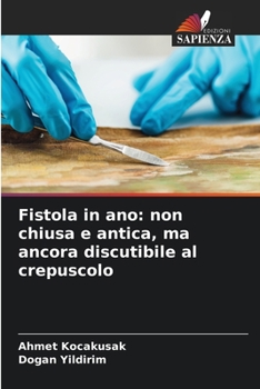 Paperback Fistola in ano: non chiusa e antica, ma ancora discutibile al crepuscolo [Italian] Book