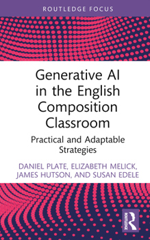 Hardcover Generative AI in the English Composition Classroom: Practical and Adaptable Strategies Book