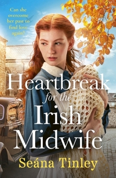 Paperback Heartbreak for the Irish Midwife: A Completely Unputdownable, Totally Heartbreaking and Uplifting Historical Romance Novel Book