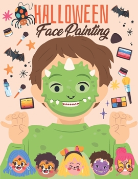 Halloween Face Paintings: 50 Shockingly Face Painting Masks Ideas for Kids and Adults.