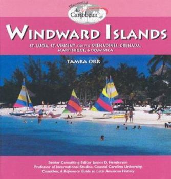 Library Binding The Windward Islands: St. Lucia, St. Vincent and the Grenadines, Grenada, Martinique, & Dominica Book