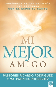 Paperback Mi Mejor Amigo: Sumérgete En Una Relación Más Profunda Con El Espíritu Santo [Spanish] Book