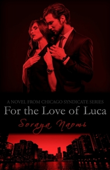 For the Love of Luca - Book #8 of the Chicago Syndicate
