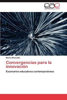 Convergencias para la innovación: Escenarios educativos contemporáneos