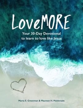 Hardcover LoveMORE: Your 30-Day Devotional to learn to love like Jesus Book