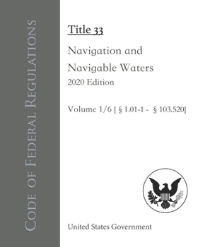 Paperback Code of Federal Regulations Title 33 Navigation and Navigable Waters 2020 Edition Volume 1/6 [?1.01-1 - 103.520] Book