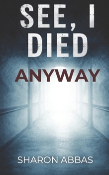 SEE, I DIED ANYWAY: Psychological Thriller