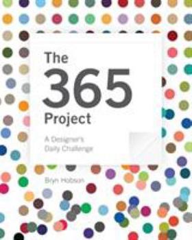 Paperback The 365 Project: A Designer's Daily Challenge Book