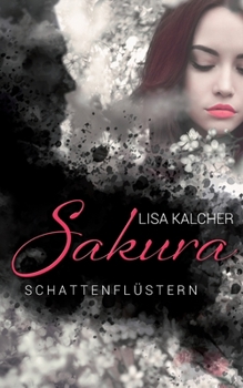 Sakura: Schattenflüstern (Kirschblütensaga (2)) (German Edition)