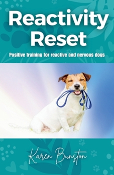 Paperback Reactivity Reset: Positive Training for Reactive and Nervous Dogs Book