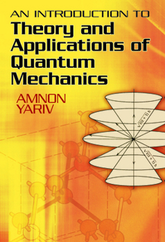 Paperback An Introduction to Theory and Applications of Quantum Mechanics Book