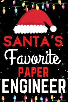 Santa's Favorite Paper Engineer: A Super Amazing Christmas Paper Engineer Journal Notebook.Christmas Gifts For Paper Engineer. Lined 100 pages 6" X9" Handbook Or Dairy.