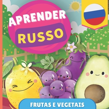 Aprender russo - Frutas e vegetais: Livro ilustrado para crianças bilíngues - Português / Russo - com pronúncias (Portuguese Edition)