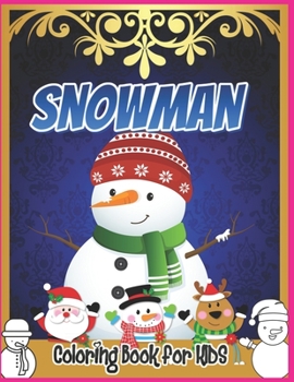 Snowman Coloring Book for Kids: Christmas Coloring Book for Children Ages 4-8 - Cute Snowman Coloring Activity Book Gift for Girls and Boys