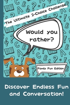 Paperback Would You Rather? The Ultimate 2-Choice Challenge: Family Fun Edition Book