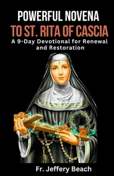 Paperback Powerful Novena to St. Rita of Cascia: A 9-Day Devotional for Renewal and Restoration Book