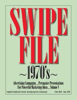 SWIPE FILE 1970's Advertising Campaigns ...: Persuasive Presentations For Powerful Marketing Ideas ... Volume V