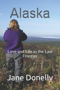 Paperback Alaska: Love and Life in the Last Frontier Book