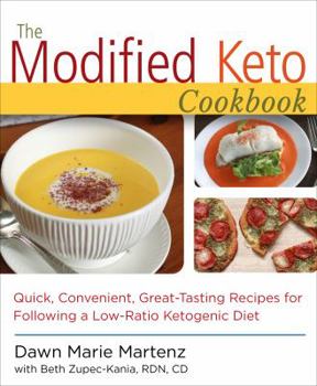 The Modified Keto Cookbook: Quick, Convenient Great-Tasting Recipes for Following a Low-Ratio Ketogenic Diet